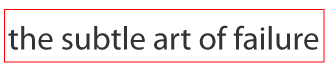 the subtle art of failure